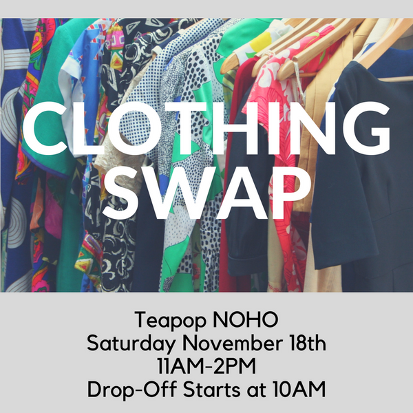 Clothing Swap at Teapop NOHO!