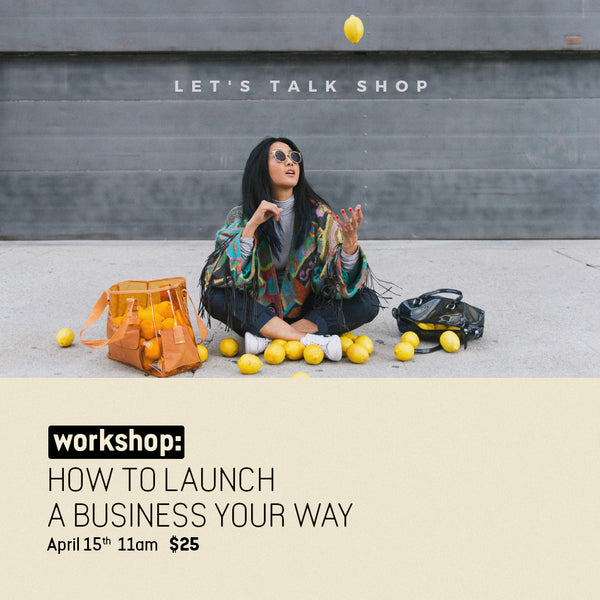Workshop: How to Launch a Business (Your Way) on April 15 2023