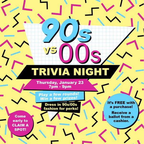 TRIVIA NIGHT: 90s vs 00s on January 23rd 7-9pm